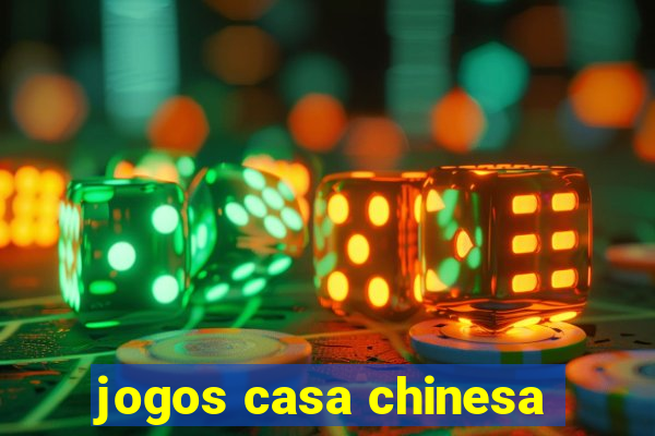 jogos casa chinesa